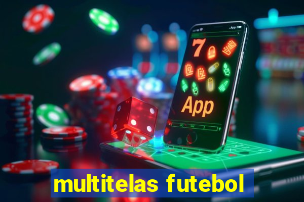 multitelas futebol